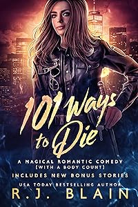 101 Ways to Die (A Magical Romantic Comedy (with a body count) Book 21) by R.J. Blain