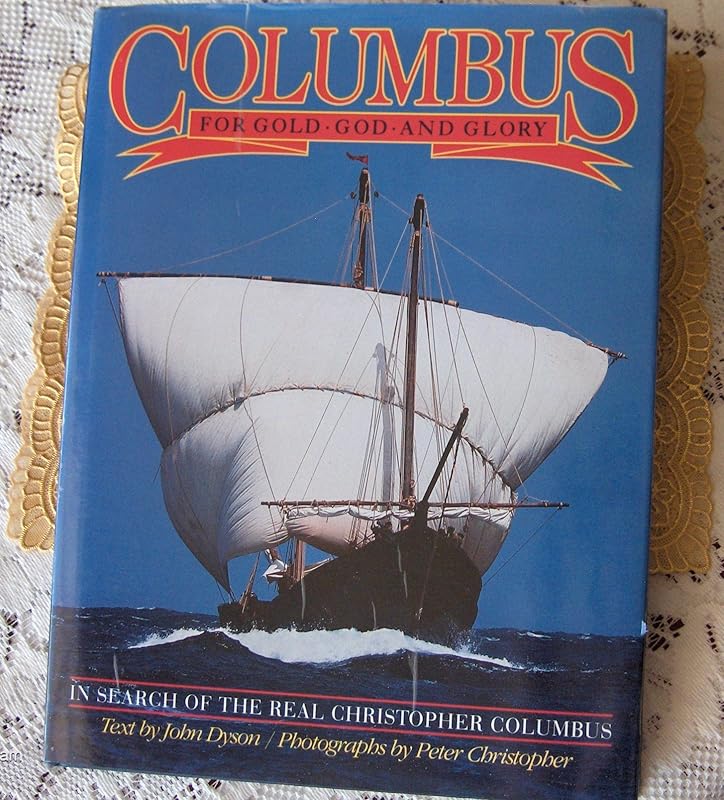 Columbus for Gold God and Glory by John Dyson