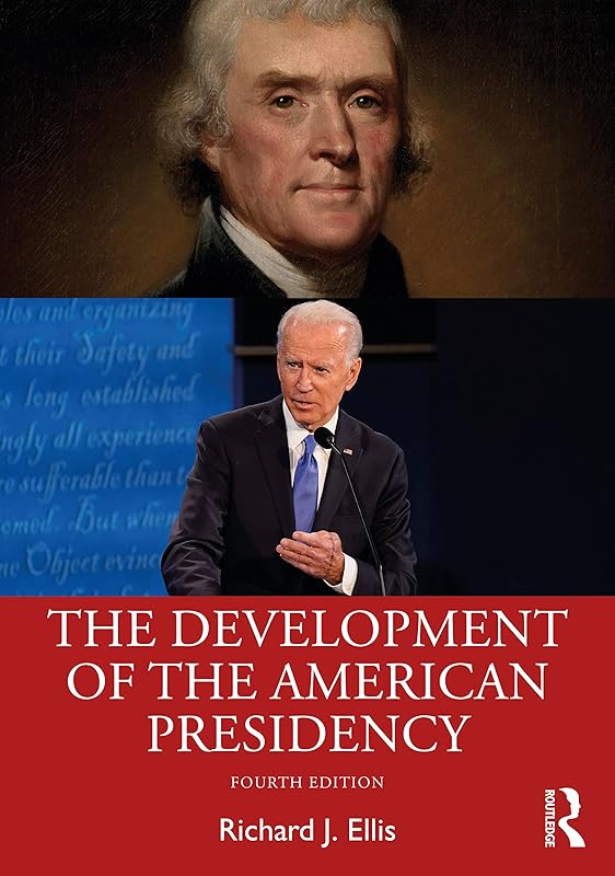 The Development of the American Presidency by Richard Ellis