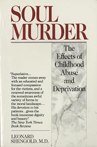 Soul Murder: The Effects of Childhood Abuse and Deprivation by Leonard Shengold