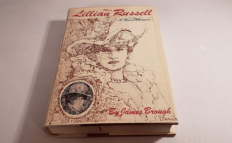 Miss Lillian Russell: A novel memoir by James Brough