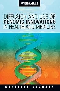 Diffusion and Use of Genomic Innovations in Health and Medicine: Workshop Summary