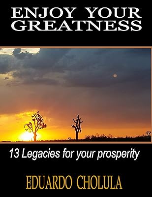 Enjoy Your Greatness: 13 legacies for your prosperity