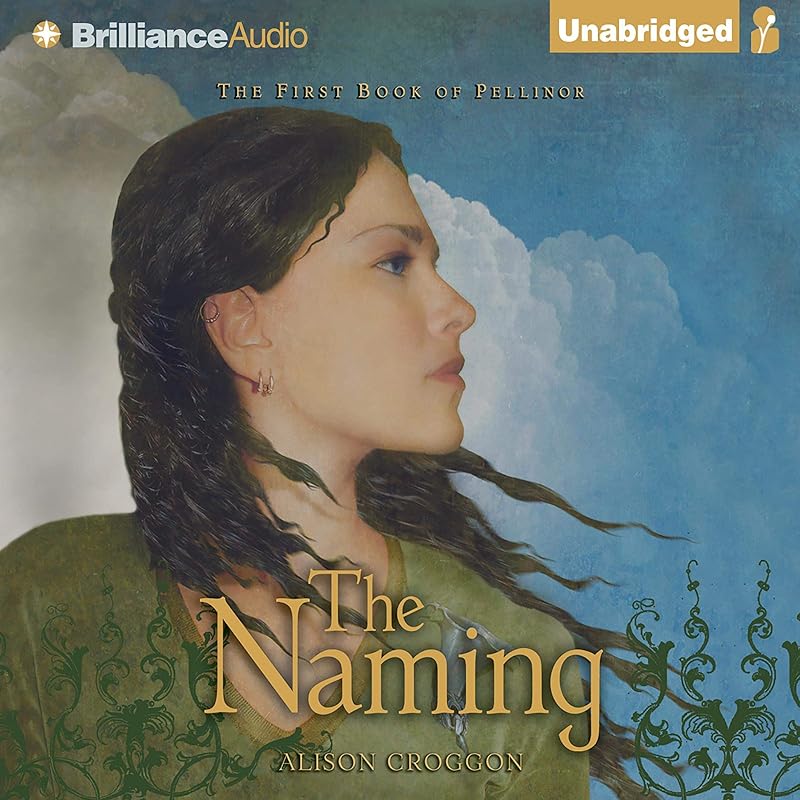 The Naming: The First Book of Pellinor by Alison Croggon