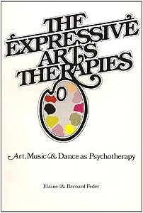 The Expressive Arts Therapies by Bernard Feder