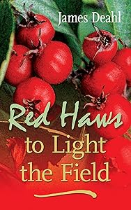 Red Haws to Light the Field (243) (Essential Poets series) by James Deahl
