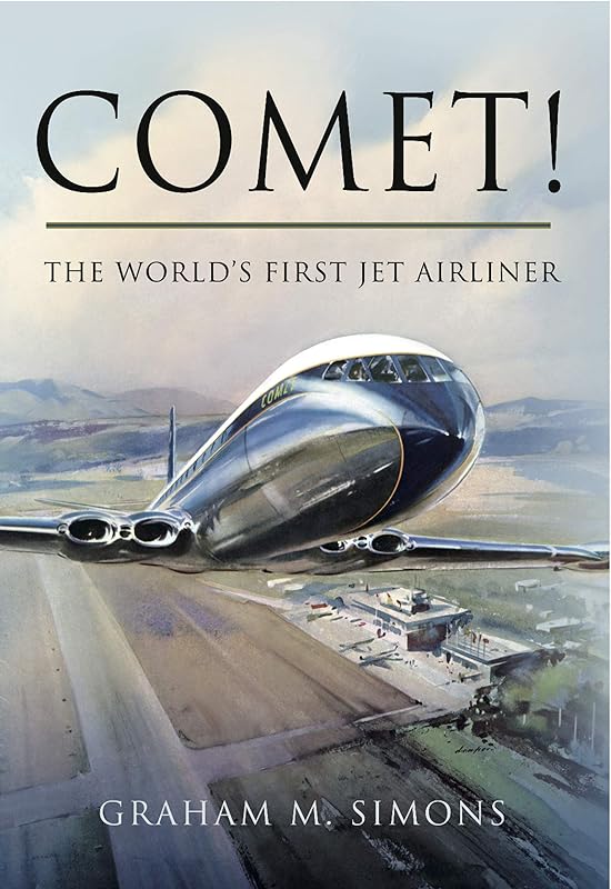 Comet!: The World's First Jet Airliner by Graham M. Simons
