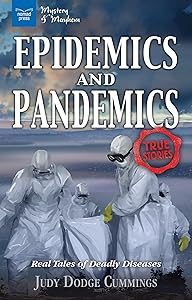 Epidemics and Pandemics: Real Tales of Deadly Diseases