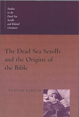 The Dead Sea Scrolls and the Origins of the Bible (Studies in the Dead Sea Scrolls and Related Literature (SDSS)ature)