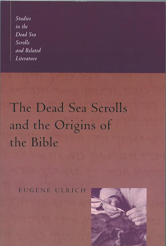 The Dead Sea Scrolls and the Origins of the Bible (Studies in the Dead Sea Scrolls and Related Literature (SDSS)ature) by Eugene C. Ulrich