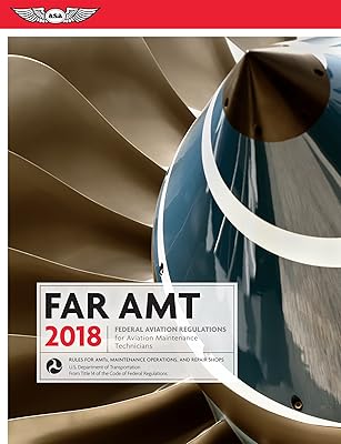 FAR-AMT 2018: Federal Aviation Regulations for Aviation Maintenance Technicians (FAR/AIM series)