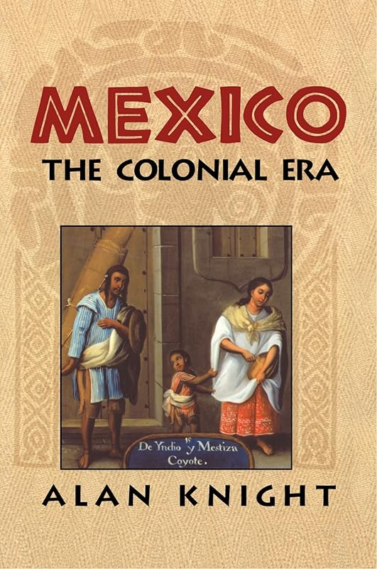 Mexico: Volume 2, the Colonial Era by Alan Knight