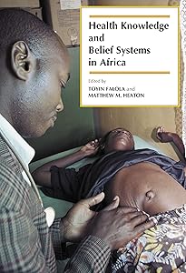 Health Knowledge and Belief Systems in Africa (Paperback) by Toyin Falola