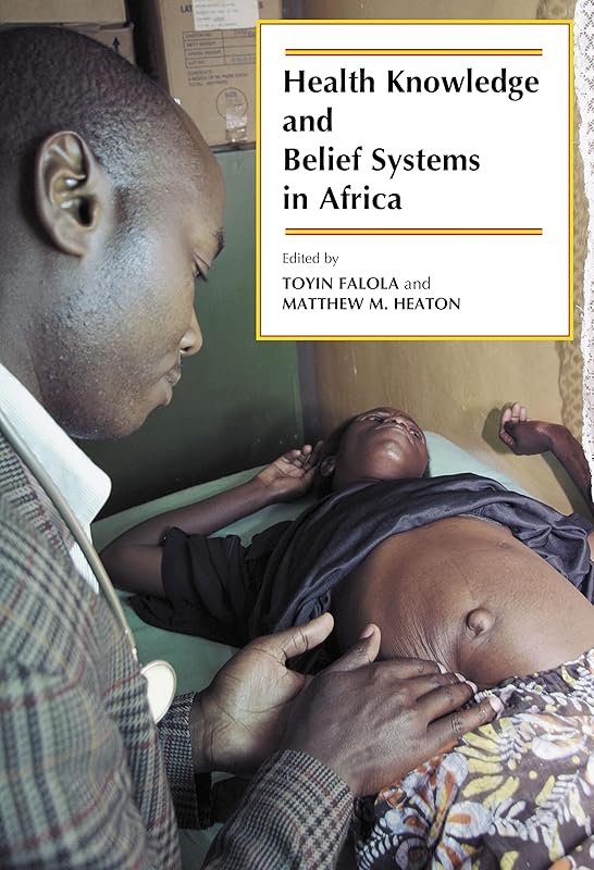 Health Knowledge and Belief Systems in Africa (Paperback) by Toyin Falola