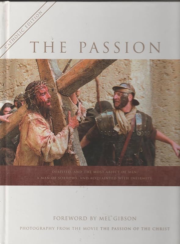 The Passion Of Mel Gibson: The Story Behind The Most Controversial Film In Hollywood History by Mark Joseph