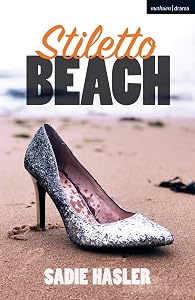 Stiletto Beach (Modern Plays) by Sadie Hasler