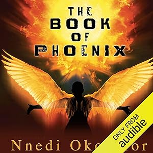 The Book of Phoenix: Who Fears Death, Book 0 by Nnedi Okorafor
