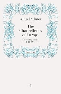 The Chancelleries of Europe: Hidden Diplomacy, 1814-1918
