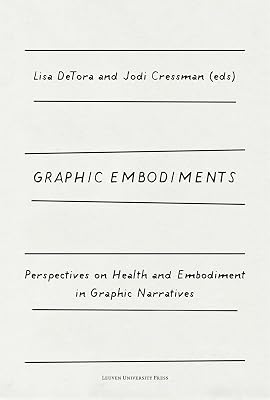Graphic Embodiments: Perspectives on Health and Embodiment in Graphic Narratives