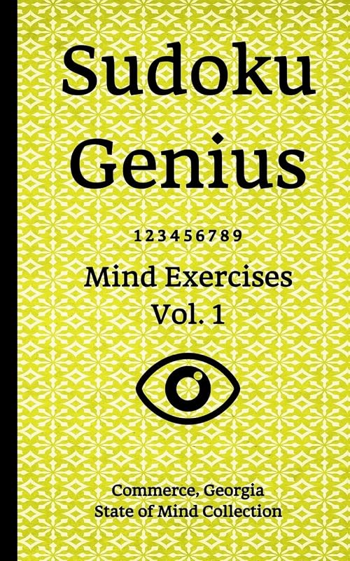Sudoku Genius Mind Exercises Volume 1: Commerce, Georgia State of Mind Collection by Georgia state of mind collection, Commerce