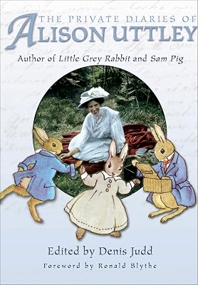 The Private Diaries of Alison Uttley: Author of Little Grey Rabbit and Sam Pig
