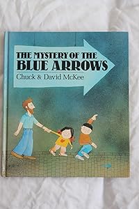 The Mystery of the Blue Arrows by Chuck McKee