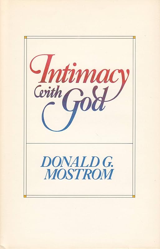 The dynamics of intimacy with God by Donald G Mostrom