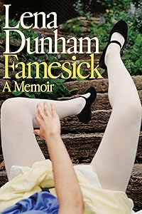 Famesick: A Memoir by Lena Dunham