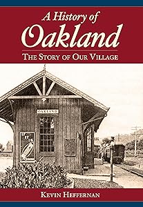 A History of Oakland: The Story of Our Village (Brief History) by Kevin Heffernan