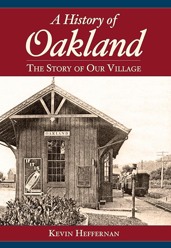 A History of Oakland: The Story of Our Village (Brief History) by Kevin Heffernan