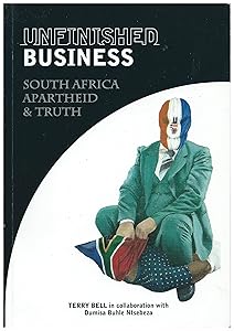 Unfinished Business: South Africa Apartheid & Truth by Dumisa Buhle Ntsebeza Terry Bell