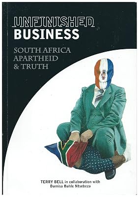 Unfinished Business: South Africa Apartheid & Truth