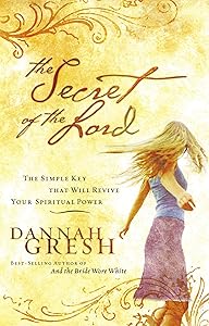 The Secret of the Lord: The Simple Key that Will Revive Your Spiritual Power