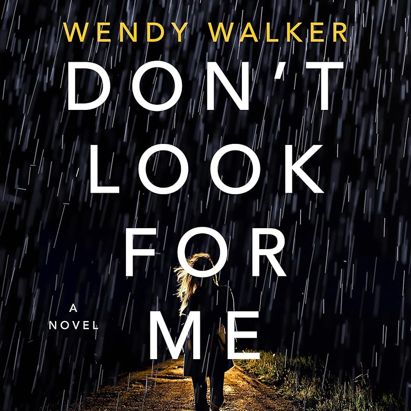 Don't Look for Me: A Novel by Wendy Walker