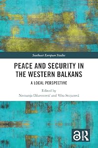 Peace and Security in the Western Balkans: A Local Perspective (Southeast European Studies) by Nemanja Džuverović