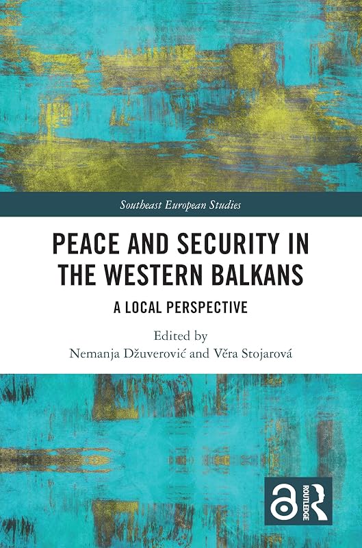 Peace and Security in the Western Balkans: A Local Perspective (Southeast European Studies) by Nemanja Džuverović