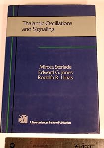 Thalamic Oscillations and Signaling (Neuroscience Institute Monograph Series) by Mircea Steriade