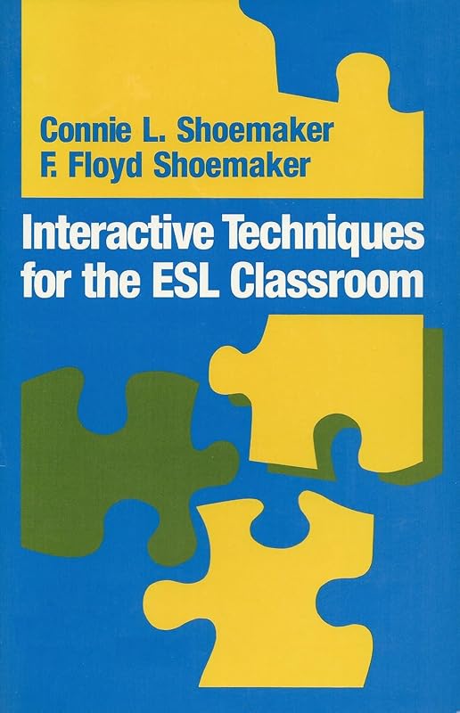 Interactive Techniques for the ESL Classroom by Connie L. Shoemaker