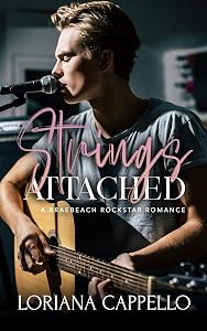 Strings Attached: A Braebeach Rockstar Romance (Book 1) (Braebeach Rockstar Romance Series) by Loriana Cappello