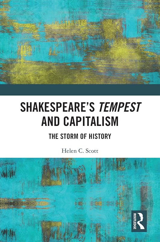 Shakespeare's Tempest and Capitalism: The Storm of History by Helen Scott