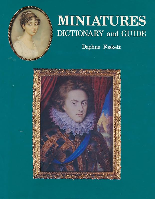 Miniatures: Dictionary and Guide by Daphne Foskett
