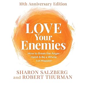 Love Your Enemies: 10th Anniversary Edition: How to Break the Anger Habit & Be a Whole Lot Happier