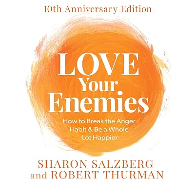 Love Your Enemies: 10th Anniversary Edition: How to Break the Anger Habit & Be a Whole Lot Happier
