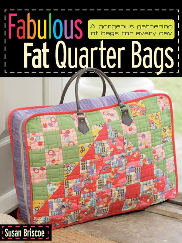 Fabulous Fat Quarter Bags by Susan Briscoe