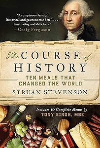 The Course of History: Ten Meals That Changed the World by Struan Stevenson
