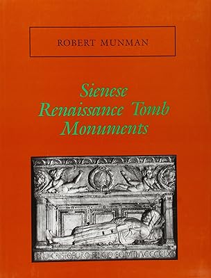 Sienese Renaissance Tomb Monuments: Memoirs, American Philosophical Society (vol. 205) (Memoirs of the American Philosophical Society)