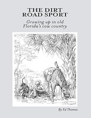The Dirt Road Sport: Growing Up In Old Florida's Cow Country