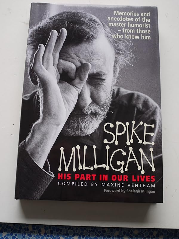 Spike Milligan: His Part In Our Lives by Maxine Ventham