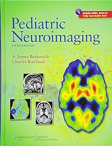 Pediatric Neuroimaging (Pediatric Neuroimaging (Barkovich)) by M.D. Barkovich, A. James