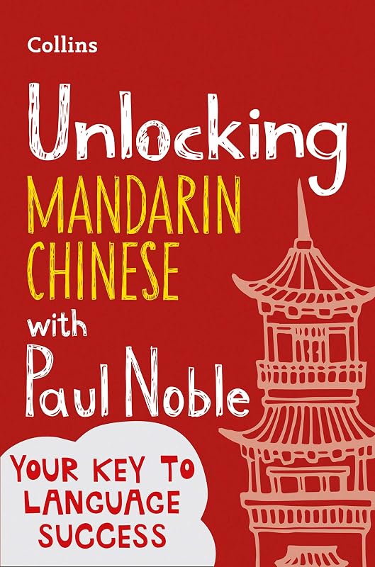 Unlocking Mandarin Chinese with Paul Noble: Your key to language success with the bestselling language coach by Paul Noble